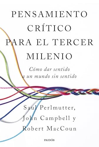 Pensamiento crítico para el tercer milenio: Cómo dar sentido a un mundo sin sentido (Divulgación) von Ediciones Paidós