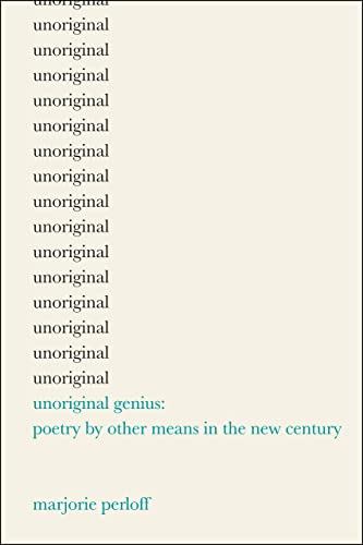 Unoriginal Genius: Poetry by Other Means in the New Century