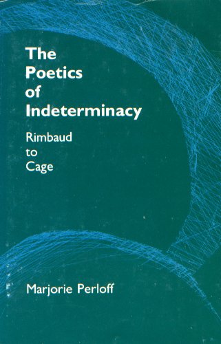 Poetics of Indeterminacy: Rimbaud to Cage
