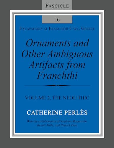 Ornaments and Other Ambiguous Artifacts from Franchthi: The Neolithic (2) (Excavations at Franchthi Cave, Greece, 16, Band 2) von Indiana University Press