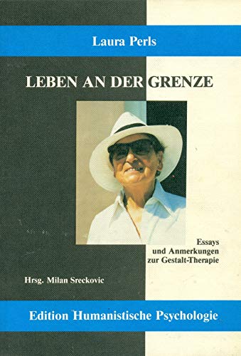 Leben an der Grenze: Essays und Anmerkungen zur Gestalt-Therapie (EHP - Edition Humanistische Psychologie) von EHP