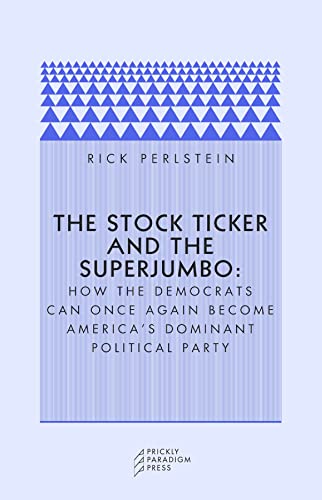 The Stock Ticker and the Superjumbo: How the Democrats Can Once Again Become America's Dominant Political Party