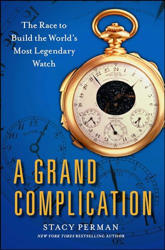 A Grand Complication: The Race to Build the World's Most Legendary Watch von Washington Square Press