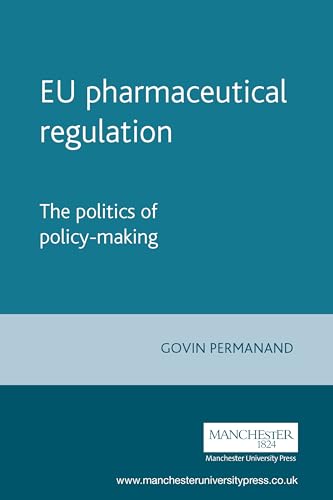 EU Pharmaceutical Regulation: The Politics of Policy-making (European Policy Research Unit) von Manchester University Press