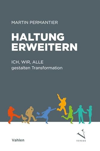 Haltung erweitern: ICH, WIR, ALLE gestalten Transformation