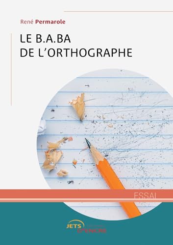 Le B.A.BA de l'orthographe Le B.A.BA de l'orthographe von Jets d'Encre