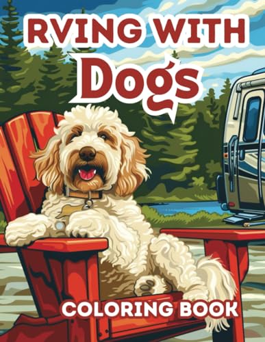 RVing with Dogs: 40+ Relaxing Coloring Sheets for Adults, Women and Teens von Independently published