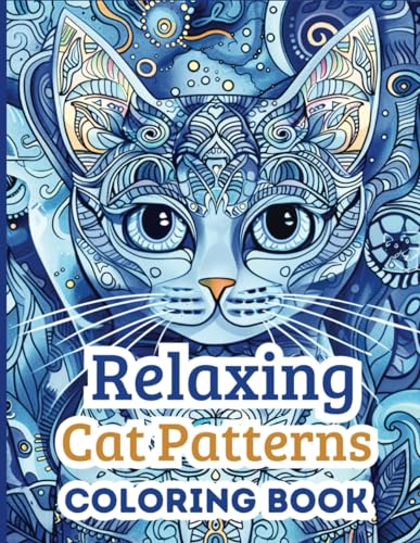 Relaxing Cat Patterns Coloring Book: 40 Mindful Cat Coloring Sheets for Adults, Women and Teens (Relaxing Patterns Coloring Books)
