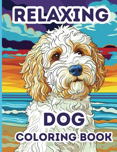 Relaxing Dog Coloring Book: 50 Stress Relieving Dog Coloring Pages for Adults, Women, Teens von Independently published