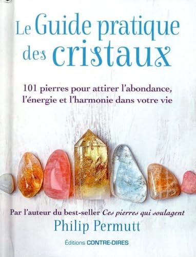 Le guide pratique des cristaux - 101 pierres pour attirer l'abondance, l'énergie et l'harmonie dans votre vie Le guide pratique des cristaux - 101 pierres pour attirer l'abondance, l'énergie et l'harmonie dans votre vie von CONTRE DIRES