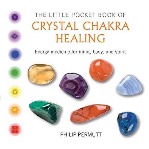 The Little Pocket Book of Crystal Chakra Healing: Energy Medicine for Mind, Body, and Spirit (Philip Permutt's Bibliography) von Cico