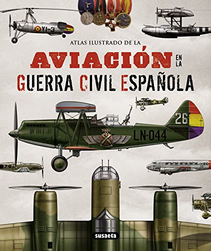 Aviación en la Guerra Civil española (Atlas Ilustrado)