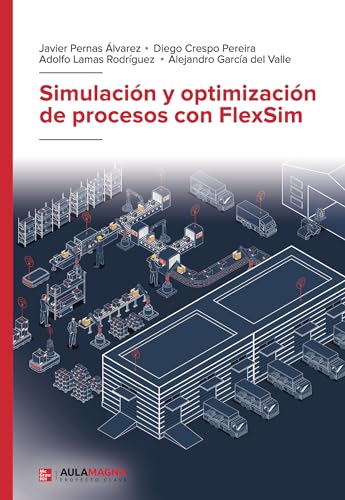 Simulación y optimización de procesos con FlexSim Simulación y optimización de procesos con FlexSim von Aula Magna Proyecto Clave McGraw Hill