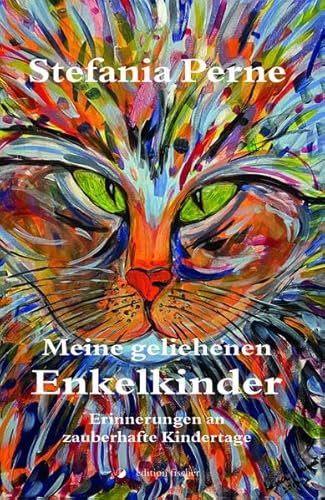 Meine geliehenen Enkelkinder: Erinnerungen an zauberhafte Kindertage
