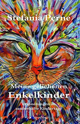 Meine geliehenen Enkelkinder: Erinnerungen an zauberhafte Kindertage