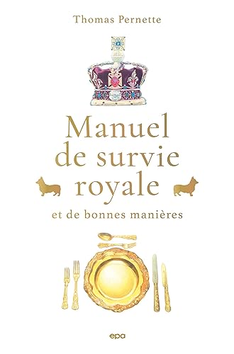 Manuel de survie royale (et de bonnes manières)