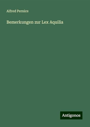 Bemerkungen zur Lex Aquilia von Antigonos Verlag