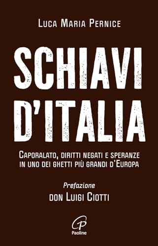 Schiavi d'Italia. Caporalato, diritti negati e speranze in uno dei ghetti più grandi d’Europa (Libroteca/Paoline) von Paoline Editoriale Libri