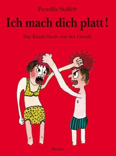 Ich mach dich platt!: Das Kinderbuch von der Gewalt von Moritz Verlag-GmbH