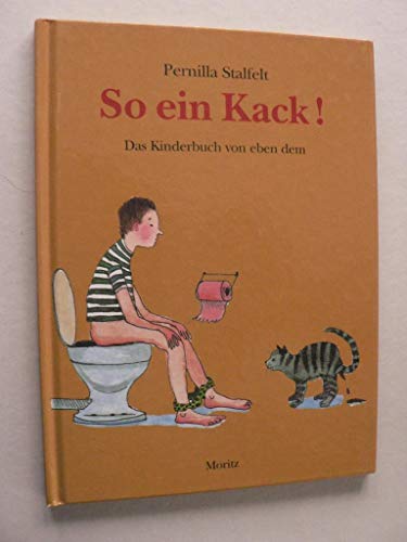 So ein Kack: Das Kinderbuch von eben dem. von Moritz