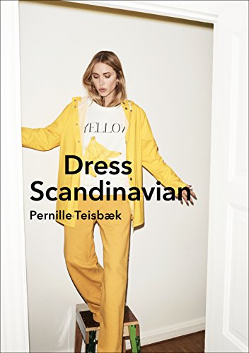 Dress Scandinavian: Style your Life and Wardrobe the Danish Way von Random House UK Ltd