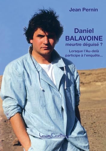 Daniel Balavoine, meurtre déguisé ?: Lorsque l'Au-delà participe à l'enquête... (3e édition) von Talma Studios International