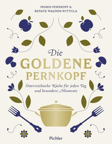 Die Goldene Pernkopf: Österreichische Küche für jeden Tag und besondere Momente von Pichler