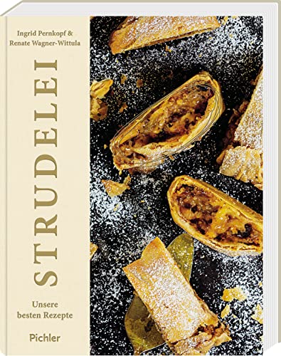 Strudelei: Unsere besten Rezepte von Pichler