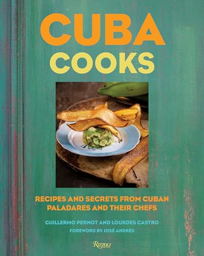 Cuba Cooks: Recipes and Secrets from Cuban Paladares and Their Chefs von Rizzoli Universe Promotional Books
