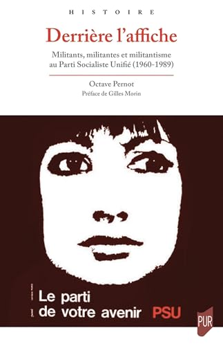 Derrière l'affiche: Militants, militantes et militantisme au Parti Socialiste Unifié (1960-1989) von PU RENNES