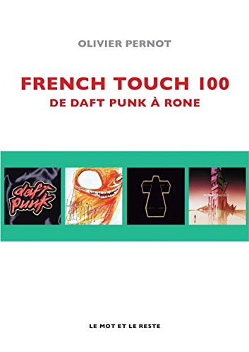 FRENCH TOUCH 100 - DE DAFT PUNK A RONE: De Daft Punk à Rone von MOT ET LE RESTE