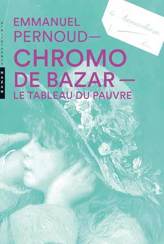 Chromo de bazar. Le tableau du pauvre von HAZAN