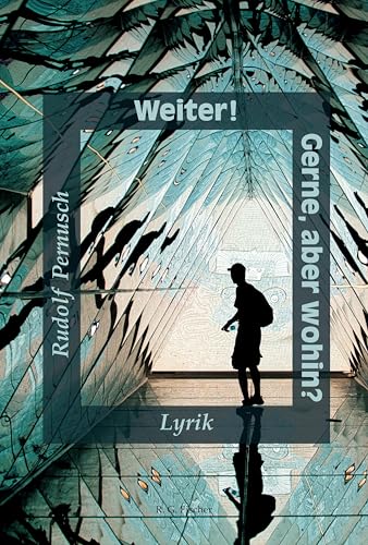 Weiter! Gerne, aber wohin?: Lyrik von Fischer, R. G.