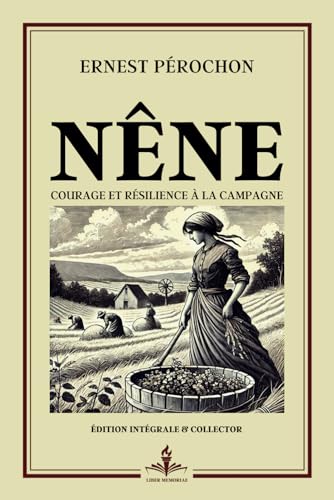 Nêne - Courage et résilience à la campagne - Édition intégrale et collector: Prix Goncourt - Histoire inspirante d'une servante face aux préjugés et à l'injustice sociale von Independently published