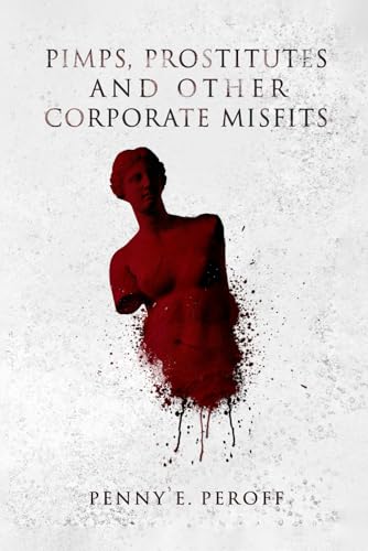 PIMPS, PROSTITUTES AND OTHER CORPORATE MISFITS von AMZ Book Publishing Services