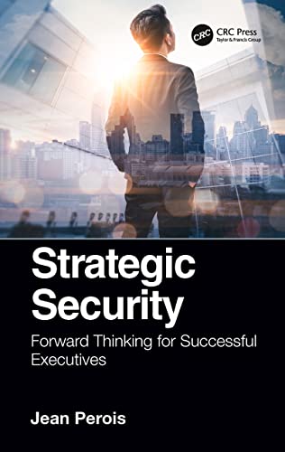Strategic Security: Forward Thinking for Successful Executives von CRC Press