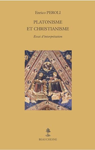Platonisme et christianisme: Essai d'interprétation von BEAUCHESNE