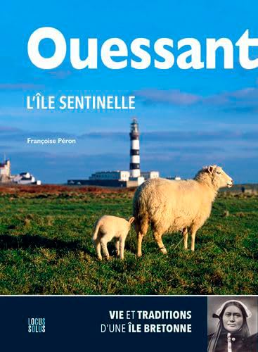 Ouessant, L'Île Sentinelle: Vie et traditions d'une île bretonne Ouessant, L'Île Sentinelle: Vie et traditions d'une île bretonne von LOCUS SOLUS