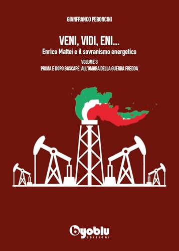 VENI, VIDI, ENI 3. Enrico Mattei e il sovranismo energetico von Byoblu Edizioni