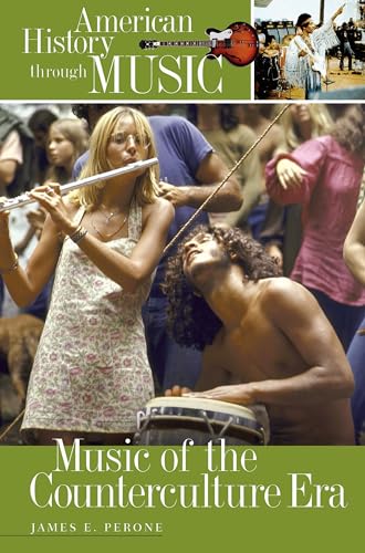 Music of the Counterculture Era (American History Through Music)