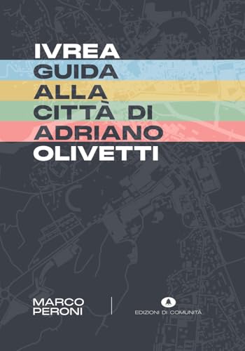 Ivrea. Guida alla città di Adriano Olivetti von Edizioni di Comunità