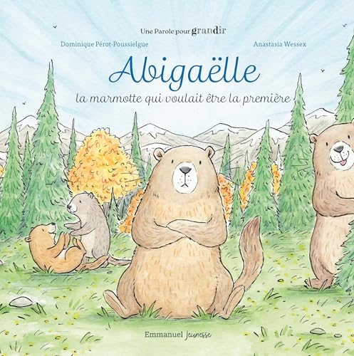 Abigaëlle: La marmotte qui voulait être la première (Une Parole pour grandir, 4) von Editions Emmanuel