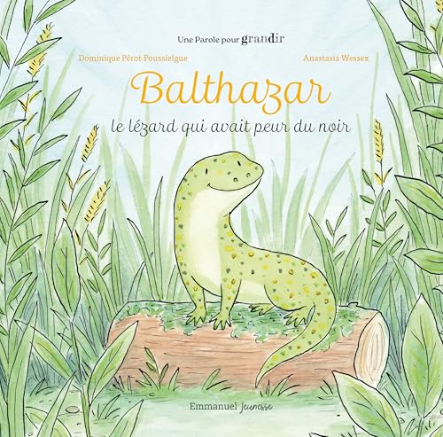 Balthazar: Le lézard qui avait peur du noir (Une Parole pour grandir, 3) von Editions Emmanuel