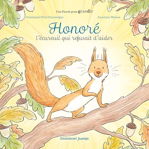 Honoré: l'écureuil qui refusait d'aider Honoré: l'écureuil qui refusait d'aider von Editions de l'Emmanuel