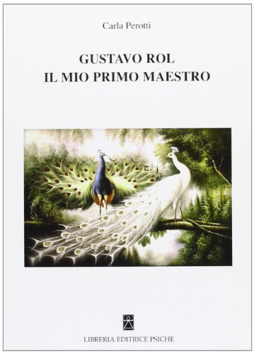 Gustavo Rol, il mio primo maestro (Cambiare se stessi)