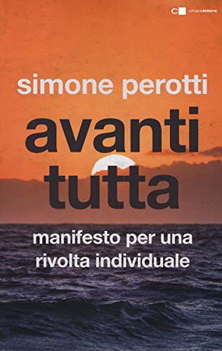 Avanti tutta. Manifesto per una rivolta individuale (Tascabili) von Chiarelettere