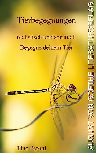 Tierbegegnungen - realistisch und spirituell: Begegne deinem Tier von Frankfurter Literaturverlag GmbH