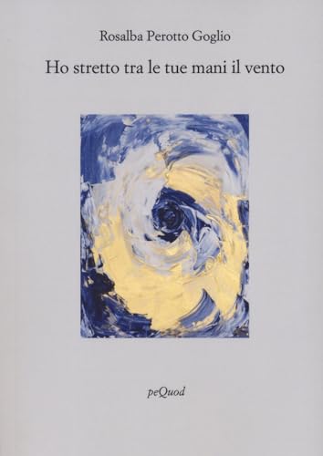 Ho stretto tra le tue mani il vento (Rive) von Pequod