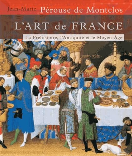 L'art de France - Tome 1 De la Préhistoire au Moyen-Age (Age de pierre - 1449) (01)