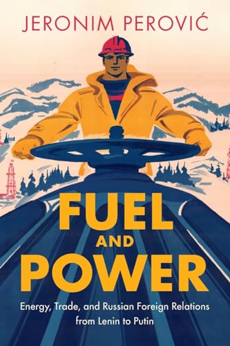 Fuel and Power: Energy, Trade and Russian Foreign Relations from Lenin to Putin von Cambridge University Press
